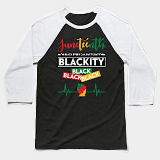 Juneteenth Im Black Every Day Baseball T-Shirt